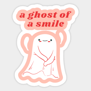 Ghost of a smile Sticker